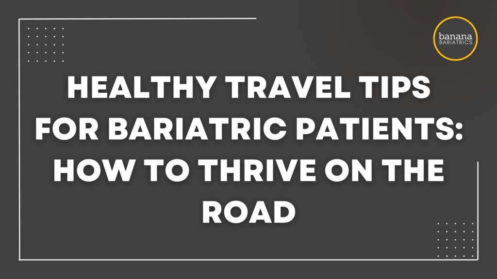 healthy travel tips for bariatric patients