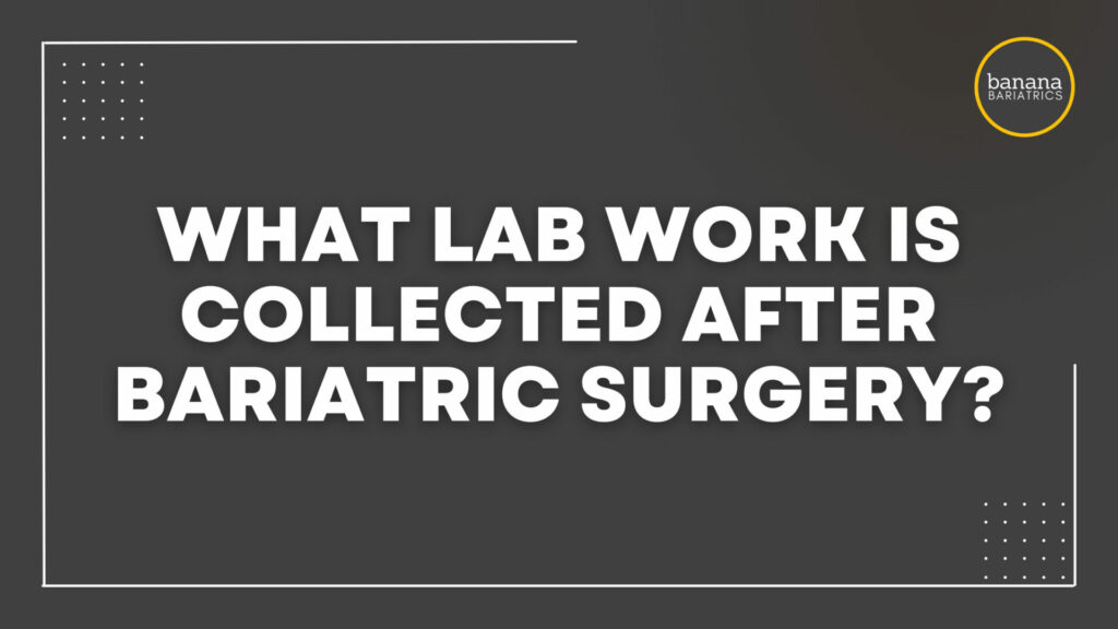Lab work after bariatric surgery