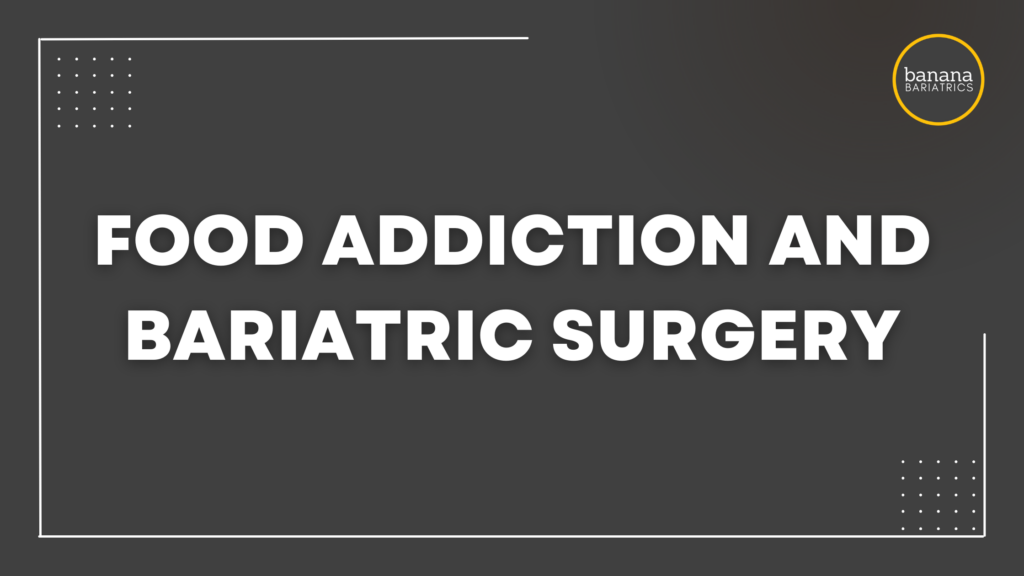 Food Addiction And Bariatric Surgery