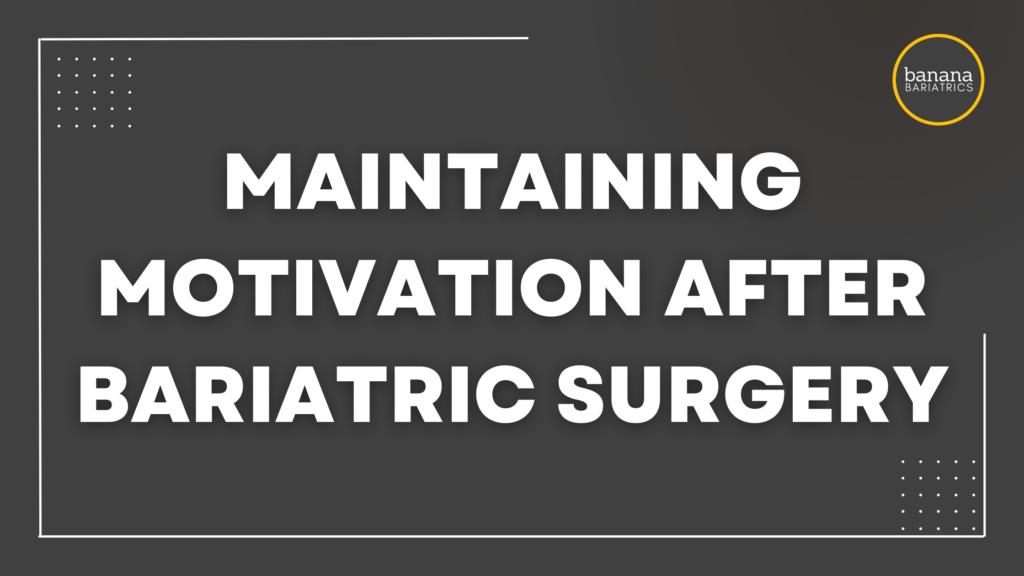 Maintaining Motivation After Bariatric Surgery